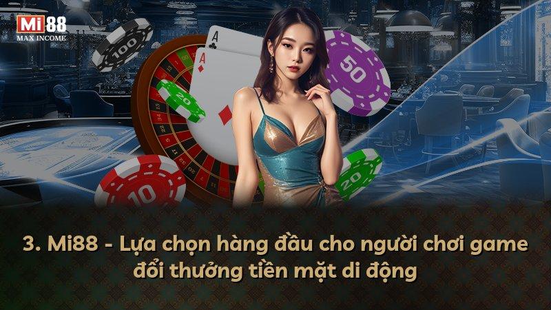 3. Mi88 - Lựa chọn hàng đầu cho người chơi game đổi thưởng tiền mặt di động