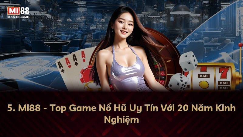 5. Mi88 - Top Game Nổ Hũ Uy Tín Với 20 Năm Kinh Nghiệm