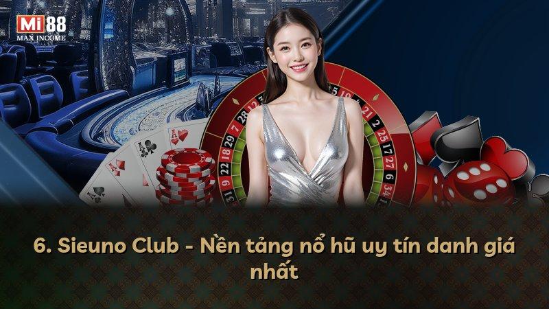 6. Sieuno Club - Nền tảng nổ hũ uy tín danh giá nhất