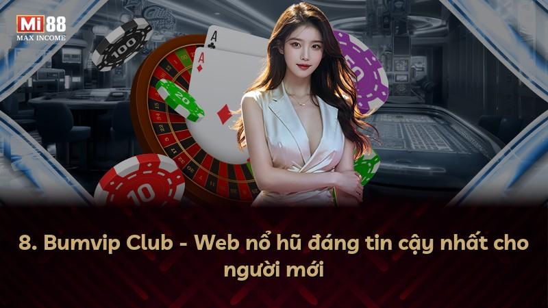 8. Bumvip Club - Web nổ hũ đáng tin cậy nhất cho người mới