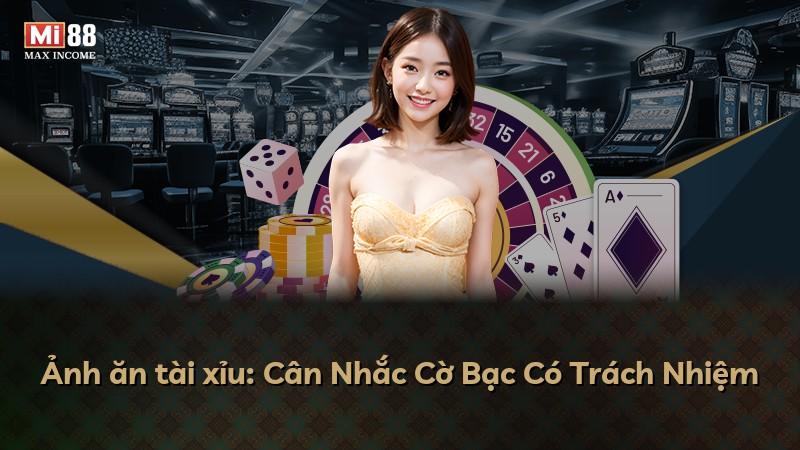 Ảnh ăn tài xỉu: Cân Nhắc Cờ Bạc Có Trách Nhiệm