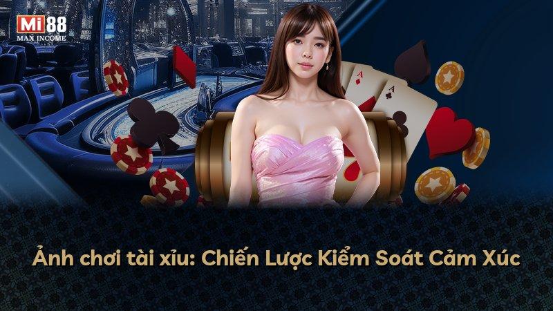 Ảnh chơi tài xỉu: Chiến Lược Kiểm Soát Cảm Xúc
