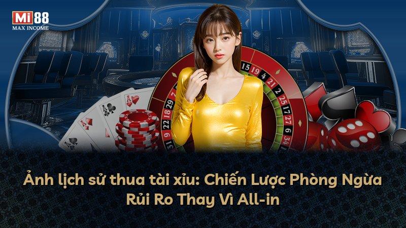 Ảnh lịch sử thua tài xỉu: Chiến Lược Phòng Ngừa Rủi Ro Thay Vì All-in