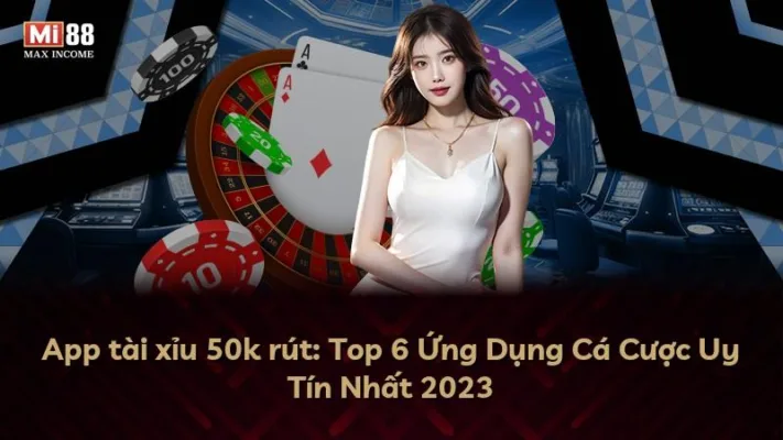 App tài xỉu 50k rút: Top 6 Ứng Dụng Cá Cược Uy Tín Nhất 2025
