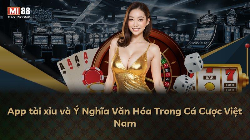 App tài xỉu và Ý Nghĩa Văn Hóa Trong Cá Cược Việt Nam