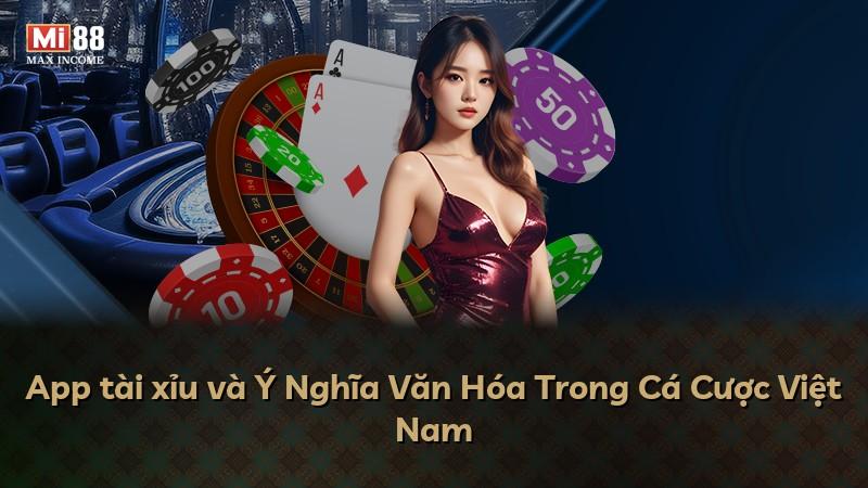 App tài xỉu và Ý Nghĩa Văn Hóa Trong Cá Cược Việt Nam