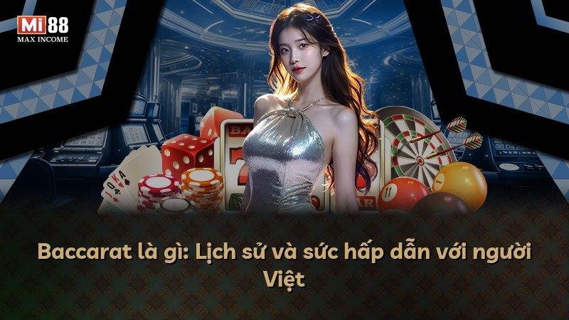 Baccarat là gì: Lịch sử và sức hấp dẫn với người Việt