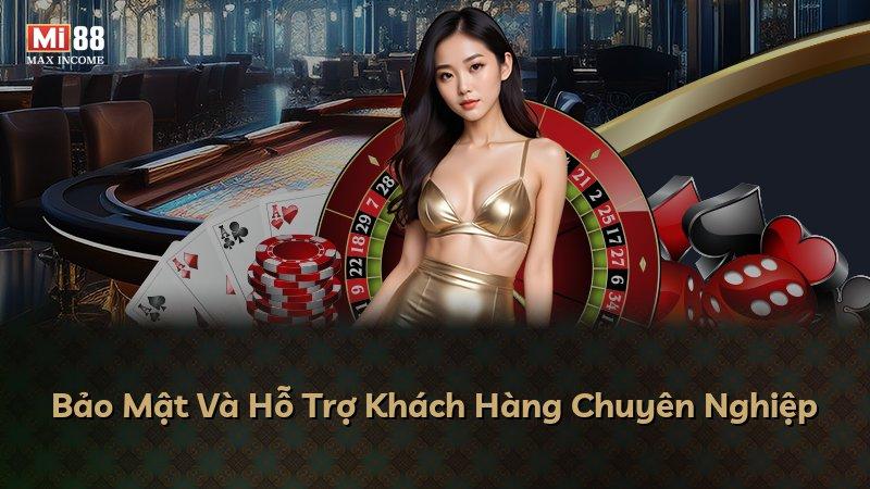 Bảo Mật Và Hỗ Trợ Khách Hàng Chuyên Nghiệp