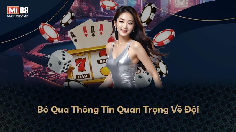Bỏ Qua Thông Tin Quan Trọng Về Đội