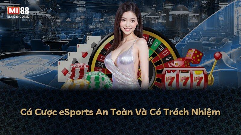 Cá Cược eSports An Toàn Và Có Trách Nhiệm