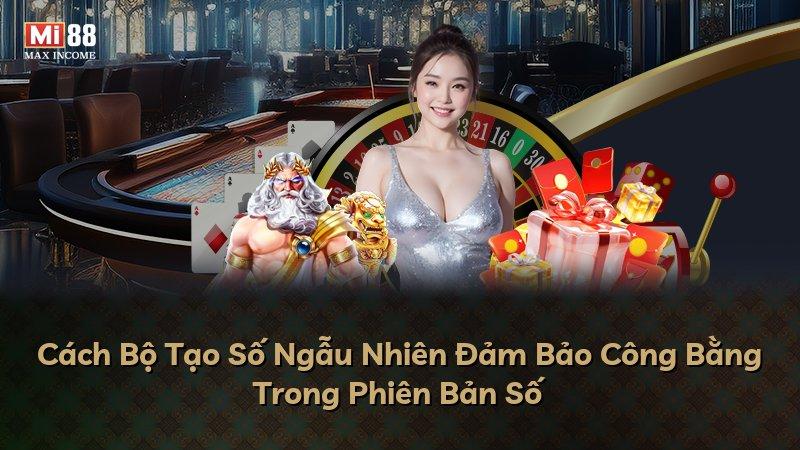Cách Bộ Tạo Số Ngẫu Nhiên Đảm Bảo Công Bằng Trong Phiên Bản Số
