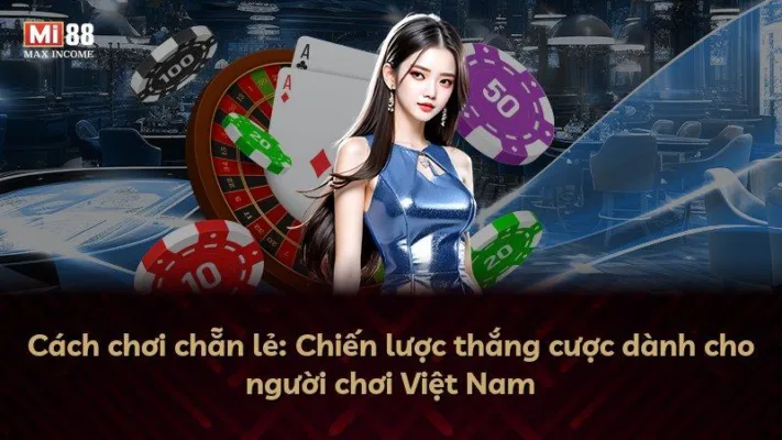 Cách chơi chẵn lẻ: Chiến lược thắng cược dành cho người chơi Việt Nam