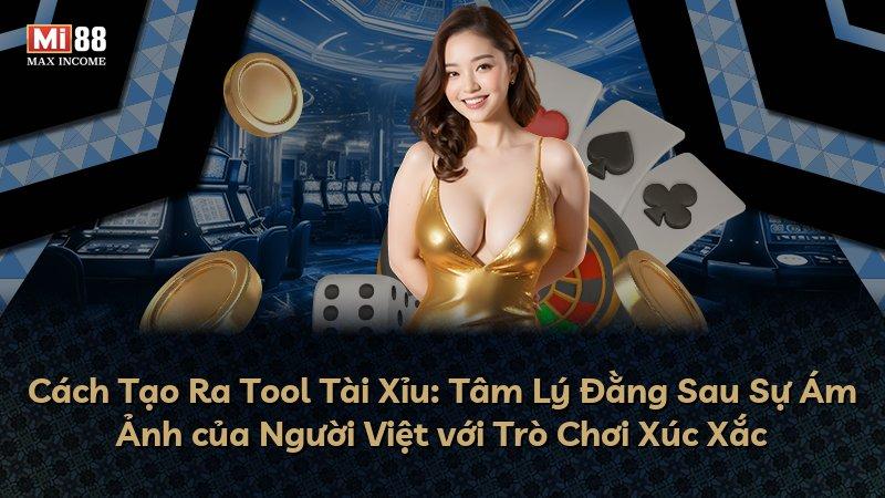 Cách Tạo Ra Tool Tài Xỉu: Tâm Lý Đằng Sau Sự Ám Ảnh của Người Việt với Trò Chơi Xúc Xắc