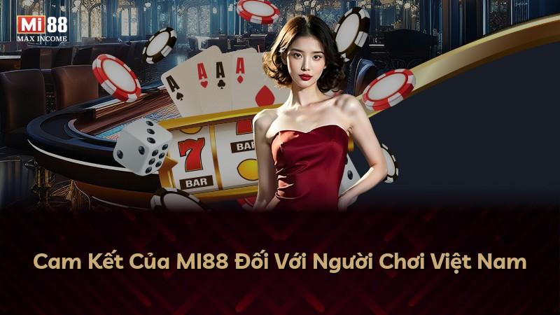 Cam Kết Của MI88 Đối Với Người Chơi Việt Nam
