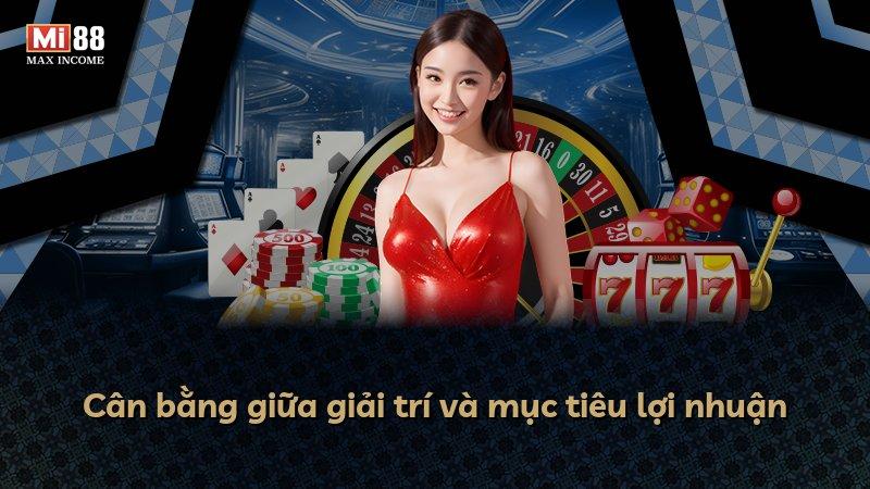 Cân bằng giữa giải trí và mục tiêu lợi nhuận