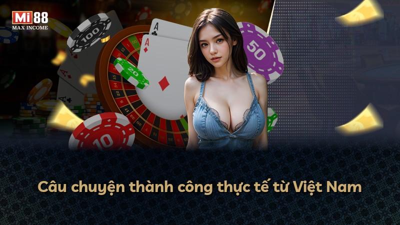 Câu chuyện thành công thực tế từ Việt Nam