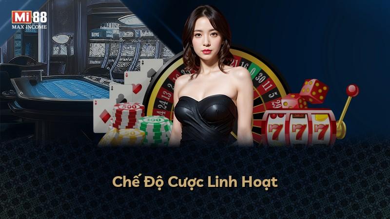 Chế Độ Cược Linh Hoạt