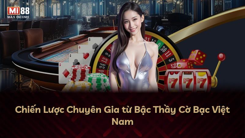 Chiến Lược Chuyên Gia từ Bậc Thầy Cờ Bạc Việt Nam