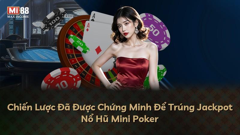 Chiến Lược Đã Được Chứng Minh Để Trúng Jackpot Nổ Hũ Mini Poker