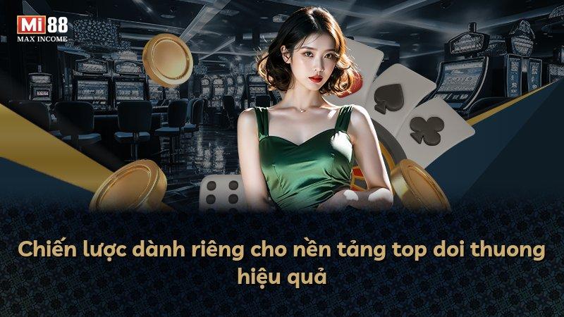 Chiến lược dành riêng cho nền tảng top doi thuong hiệu quả