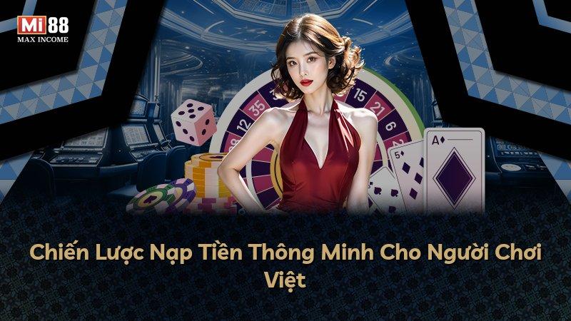 Chiến Lược Nạp Tiền Thông Minh Cho Người Chơi Việt