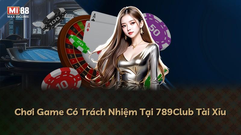 Chơi Game Có Trách Nhiệm Tại 789Club Tài Xỉu