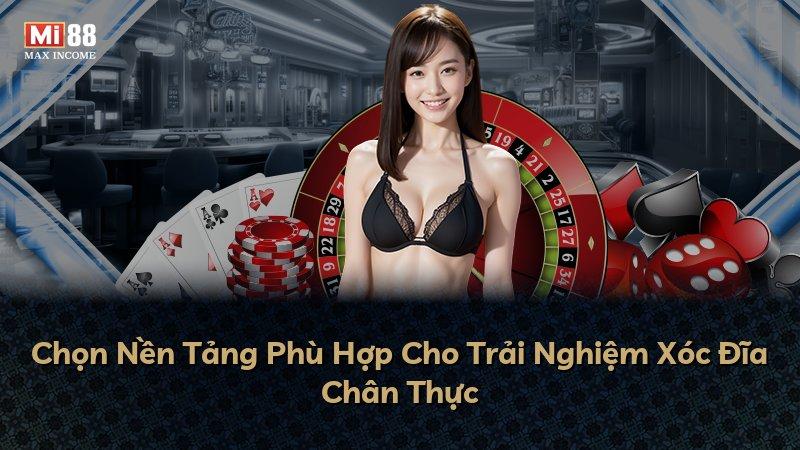 Chọn Nền Tảng Phù Hợp Cho Trải Nghiệm Xóc Đĩa Chân Thực