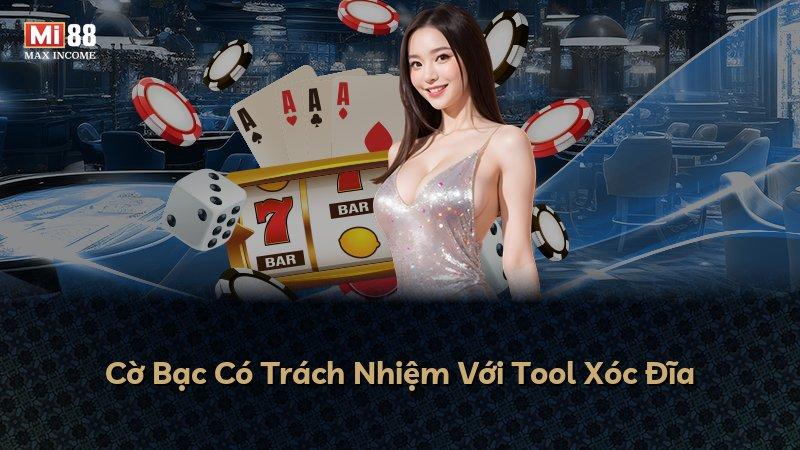 Cờ Bạc Có Trách Nhiệm Với Tool Xóc Đĩa