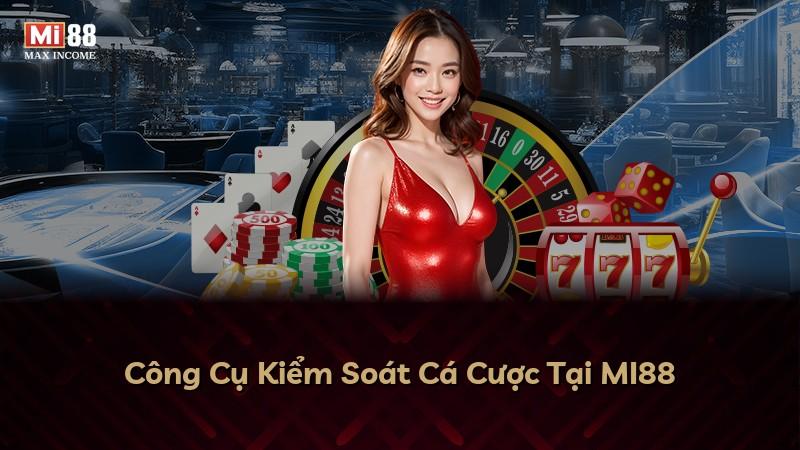 Công Cụ Kiểm Soát Cá Cược Tại MI88