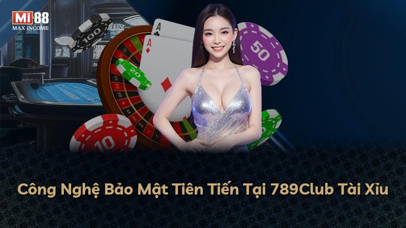 Công Nghệ Bảo Mật Tiên Tiến Tại 789Club Tài Xỉu