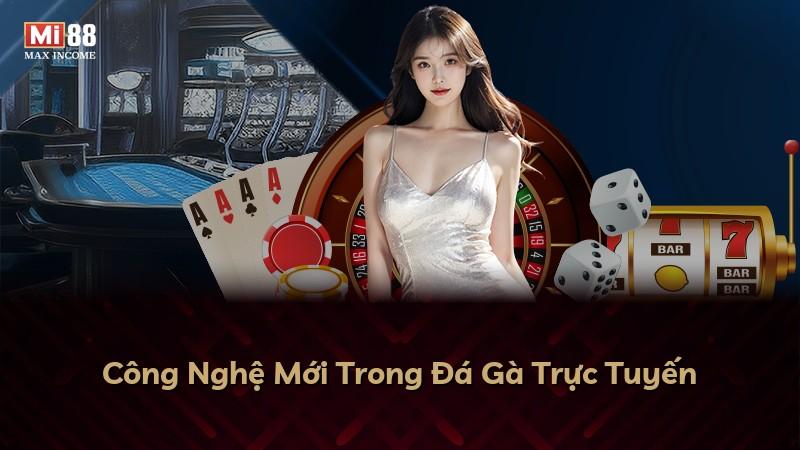 Công Nghệ Mới Trong Đá Gà Trực Tuyến