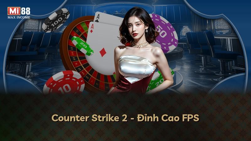 Counter Strike 2 - Đỉnh Cao FPS