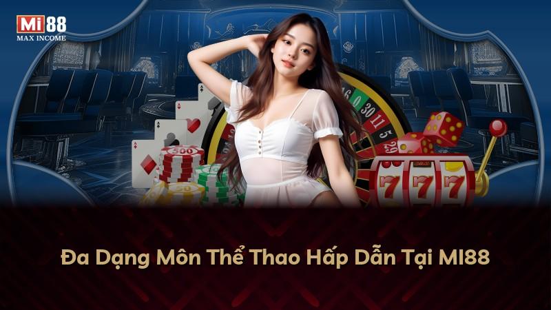 Đa Dạng Môn Thể Thao Hấp Dẫn Tại MI88