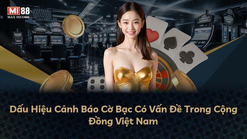 Dấu Hiệu Cảnh Báo Cờ Bạc Có Vấn Đề Trong Cộng Đồng Việt Nam