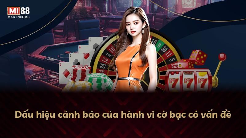 Dấu hiệu cảnh báo của hành vi cờ bạc có vấn đề
