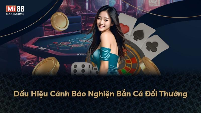 Dấu Hiệu Cảnh Báo Nghiện Bắn Cá Đổi Thưởng