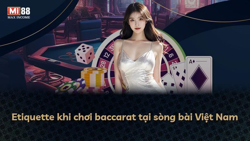 Etiquette khi chơi baccarat tại sòng bài Việt Nam
