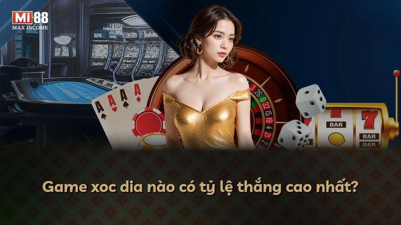 Game xoc dia nào có tỷ lệ thắng cao nhất?