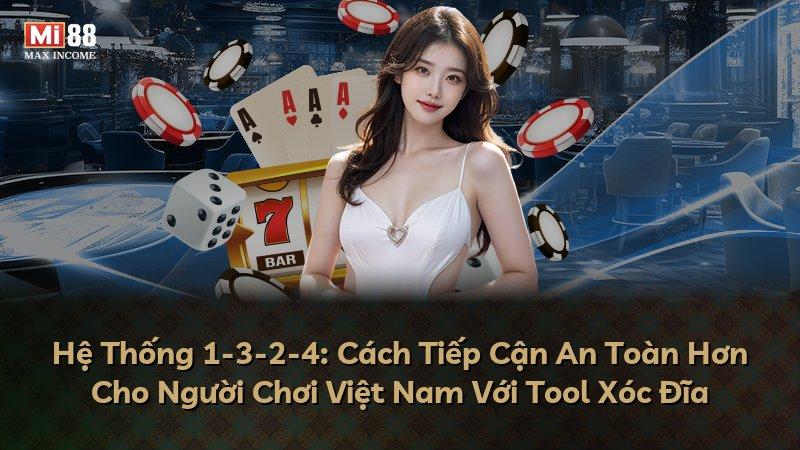 Hệ Thống 1-3-2-4: Cách Tiếp Cận An Toàn Hơn Cho Người Chơi Việt Nam Với Tool Xóc Đĩa