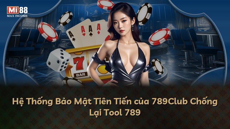 Hệ Thống Bảo Mật Tiên Tiến của 789Club Chống Lại Tool 789