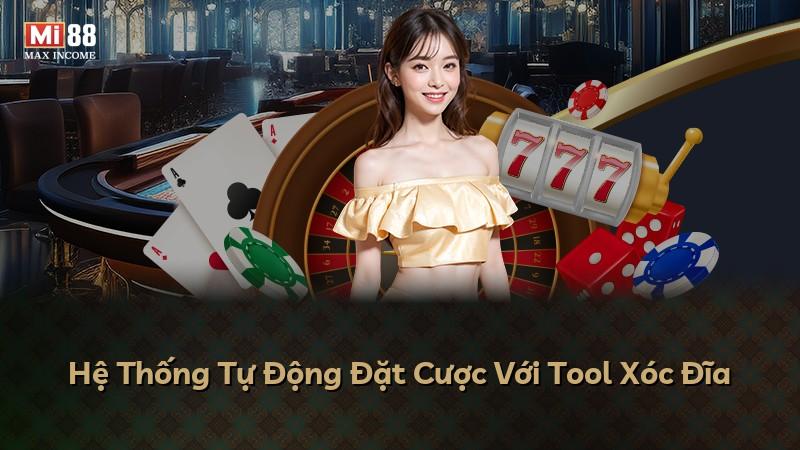 Hệ Thống Tự Động Đặt Cược Với Tool Xóc Đĩa