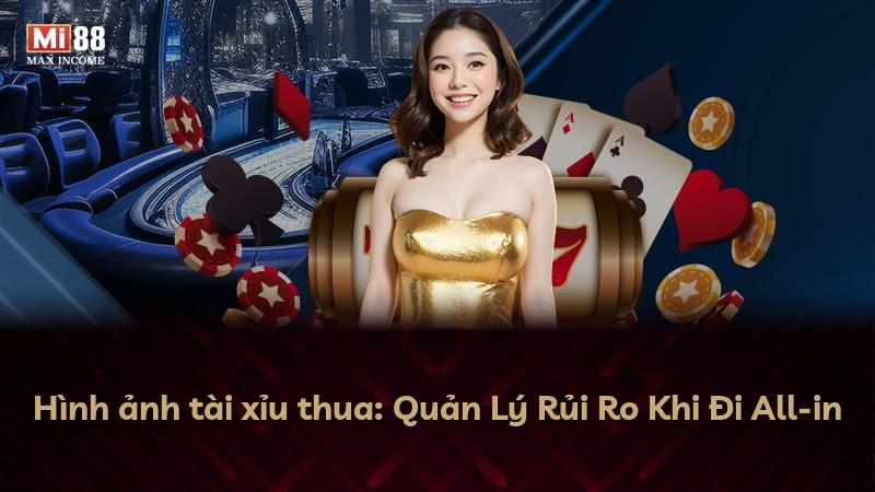 Hình ảnh tài xỉu thua: Quản Lý Rủi Ro Khi Đi All-in