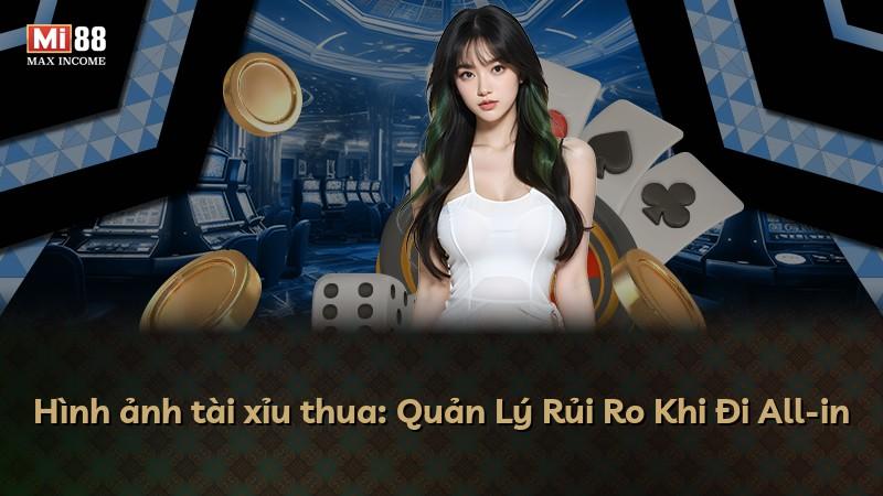 Hình ảnh tài xỉu thua: Quản Lý Rủi Ro Khi Đi All-in