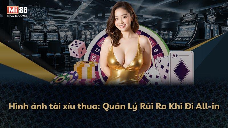 Hình ảnh tài xỉu thua: Quản Lý Rủi Ro Khi Đi All-in