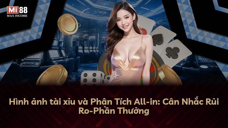 Hình ảnh tài xỉu và Phân Tích All-in: Cân Nhắc Rủi Ro-Phần Thưởng