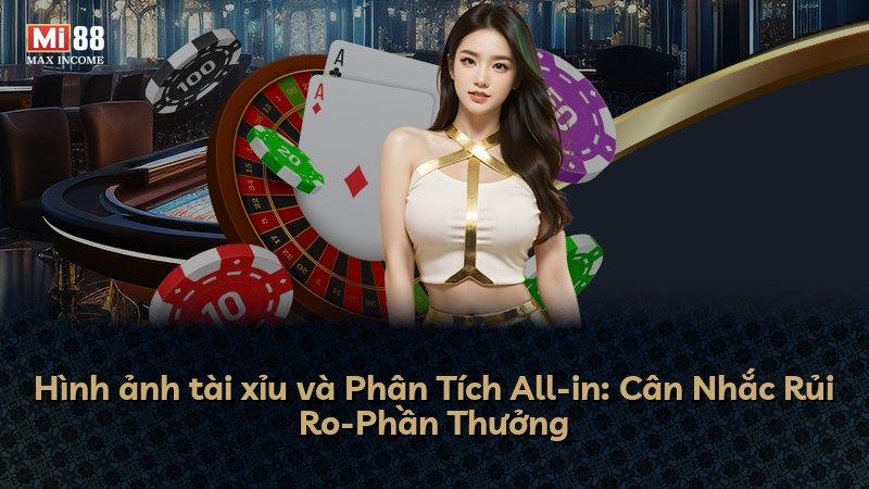 Hình ảnh tài xỉu và Phân Tích All-in: Cân Nhắc Rủi Ro-Phần Thưởng