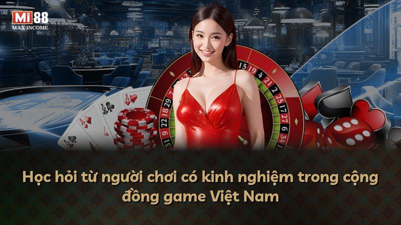 Học hỏi từ người chơi có kinh nghiệm trong cộng đồng game Việt Nam