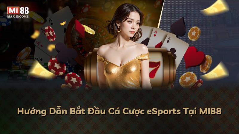 Hướng Dẫn Bắt Đầu Cá Cược eSports Tại MI88