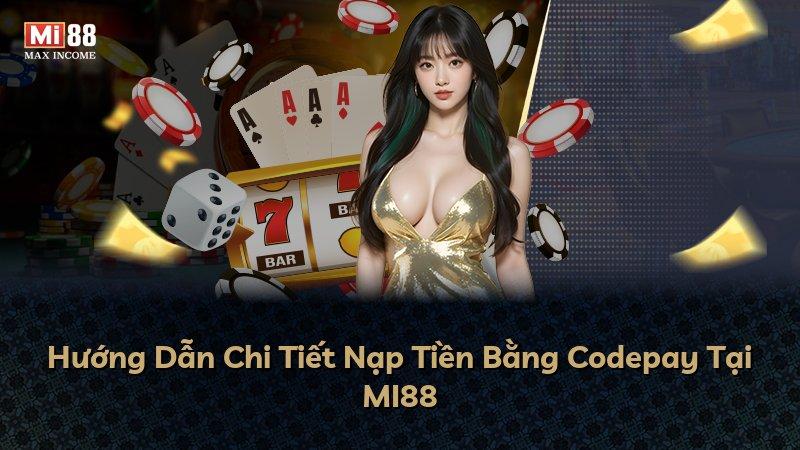 Hướng Dẫn Chi Tiết Nạp Tiền Bằng Codepay Tại MI88