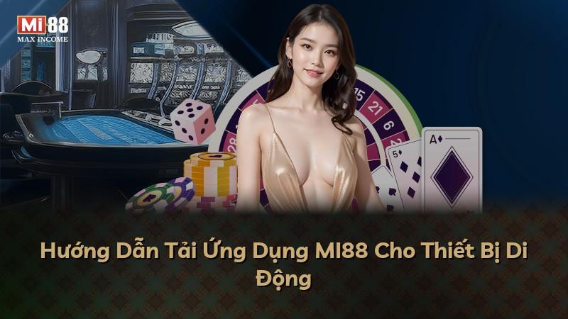 Hướng Dẫn Tải Ứng Dụng MI88 Cho Thiết Bị Di Động
